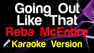 🎤 Reba McEntire - Going Out Like That (Karaoke Version)