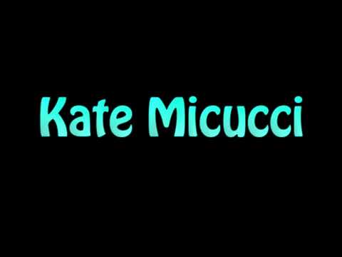 Learn How To Pronounce Kate Micucci