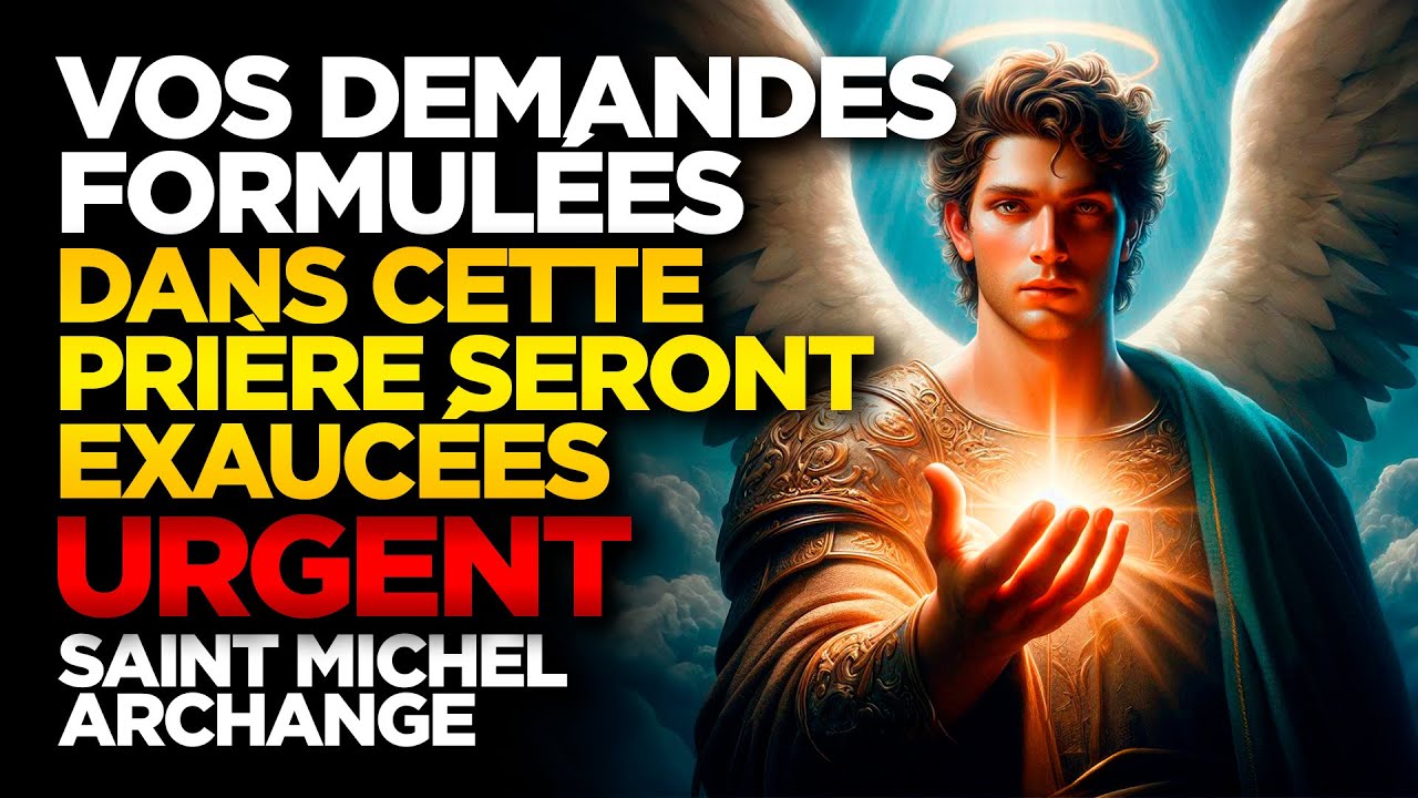 SAINT MICHEL ARCHANGE | VOS DEMANDES FORMULÉES DANS CETTE PRIÈRE SERONT EXAUCÉES