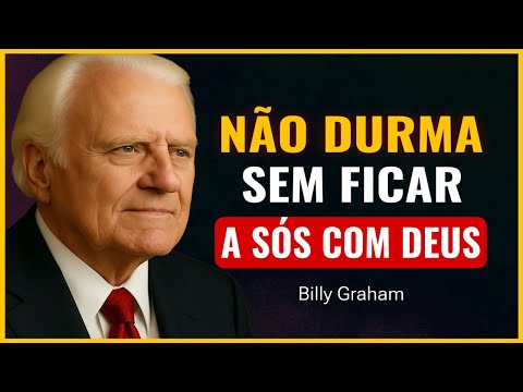 ORE ASSIM A SÓS E DEUS VAI TE RESPONDER AINDA ESTA MADRUGADA | Billy Graham