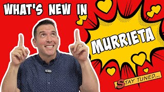 What's New In Murrieta California Things are changing!
