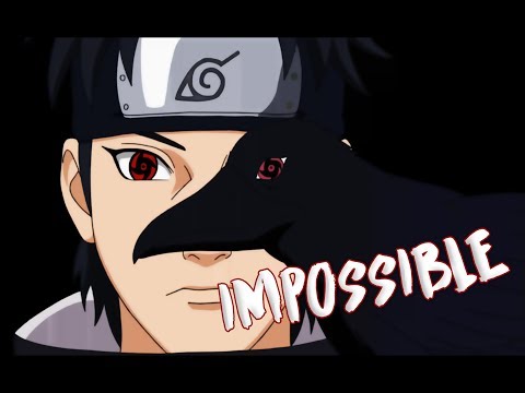 Shisui Uchiha AMV (I am King-Impossible(Shontelle Cover))
