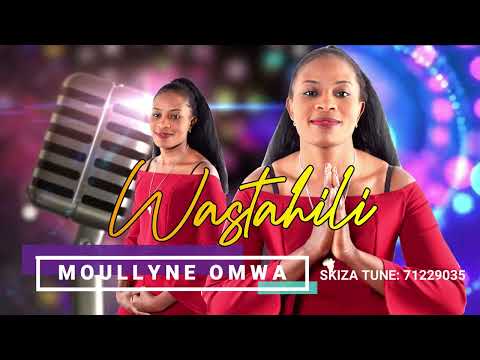 Moullyne Omwa - Wastahili (Official Music Audio) Skiza Code: 9520880