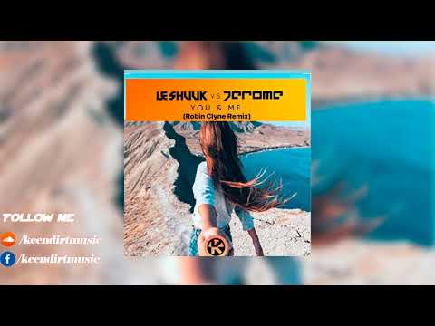 Le Shuuk & Jerome - You & Me (Robin Clyne Remix)