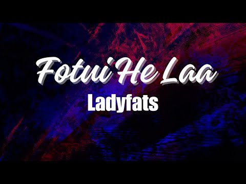Fotu'i He La'a - Ladyfats ( Lyrics )