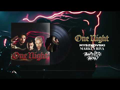 MYSZKOVSKI, Markus Riva - One Night (Barthezz Brain Remix)