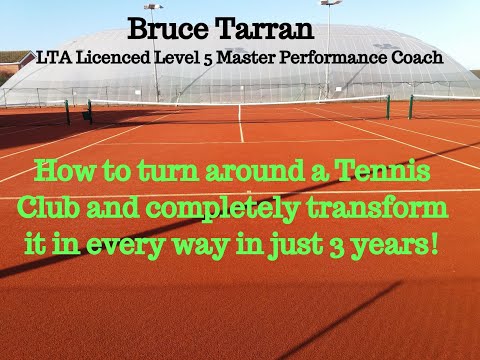 How to turn around a Tennis Club and completely transform it in every way in just 3 years!!!