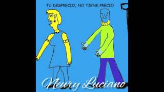 Tu desprecio no tiene precio - Neury Luciano (Audio)