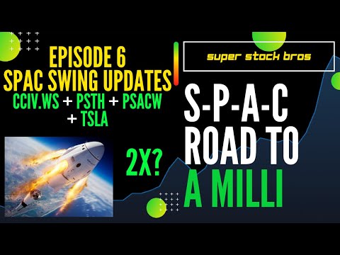 SPAC Road To A Milli - Episode 6 - SPAC Swings Update CCIV PSAC PSTH TSLA