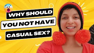 Why should you not have casual sex?