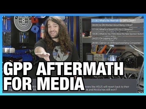 Ask GN 80: GPP Aftermath, Is GN Worried About Being Critical?