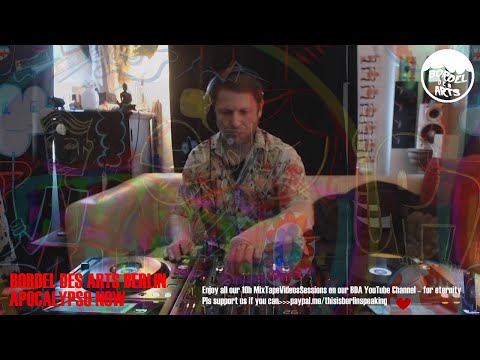 Tomislav @ Bordel des Arts Berlin's 10h "Apocalypso Now" Multistream DJ-Set Session Vol.4 - 15.5.20