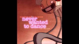 Mindless Self Indulgence - Never Wanted to Dance [The Birthday Massacre Acapella Mix]