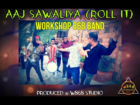 WorkShop 868 Band - Aaj Sawaliya (Roll It) (Official Music Video)