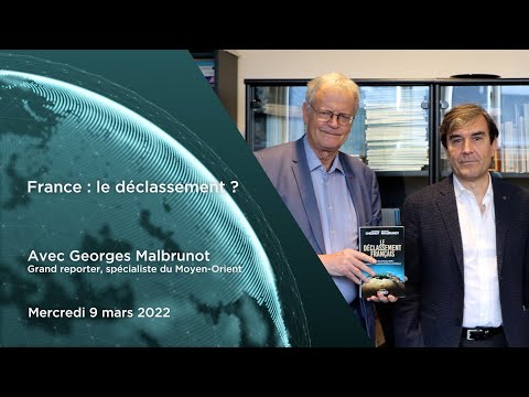 Comprendre le monde S5#26 – Georges Malbrunot – "France : le déclassement ?"