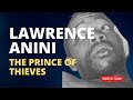 Lawrence Anini: The Prince of Thieves #nigeria #anini