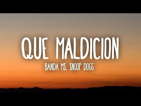 Banda MS - Que Maldición (Letra/Lyrics) ft. Snoop Dogg