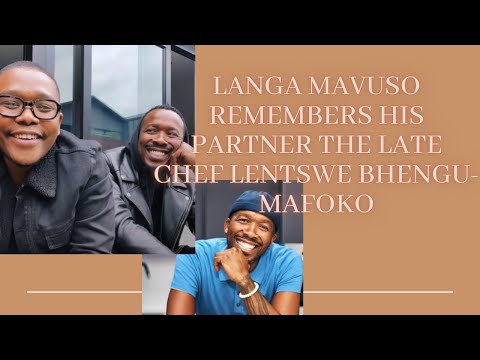 Langa Mavuso Remembers His Late Partner Chef Lentswe & Memories They Shared Together #ripcheflentswe
