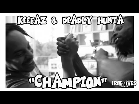 Keefaz & Deadly Hunta & Irie Ites - Champion [Official Video]