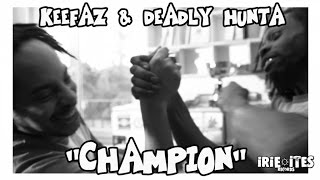 Keefaz & Deadly Hunta & Irie Ites - Champion [Official Video]