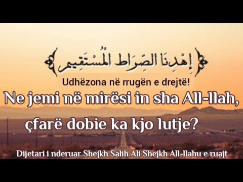 Udhëzona në rrugën e drejtë | Përse i lutemi Allahut ﷻ në çdo namaz | qëndrueshmëria deri në vdekje