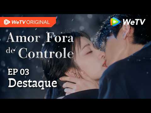 Amor Fora de Controle EP03 | Destaque | Wang Churan e Zhang Linghe | “Ama-me só por um segundo”