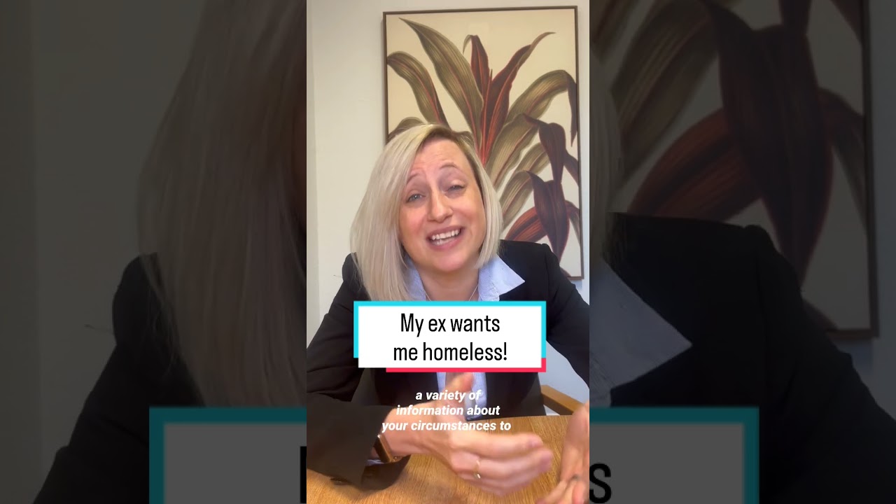 My ex wants me homeless!