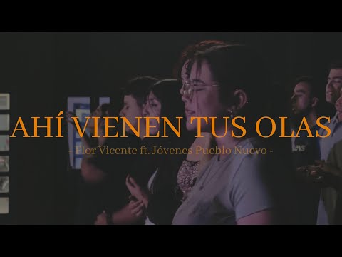 Ahí vienen tus olas - Flor Vicente Aranda ft. Jóvenes Pueblo Nuevo