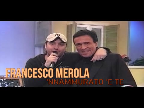 FRANCESCO MEROLA   "  NAMMURAT E TE  "