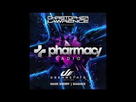 Christopher Lawrence w/ guests Mark Sherry & Magnus - Dreamstate Edition - Pharmacy Radio #004
