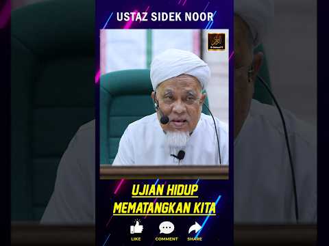 Ustaz Sidek Noor - UJIAN HIDUP MEMATANGKAN KITA