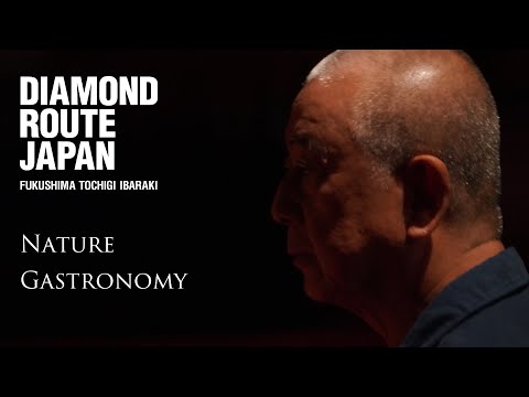 Nature & Gastronomy : Diamond Route Japan 2019 - Fukushima, Tochigi, Ibaraki