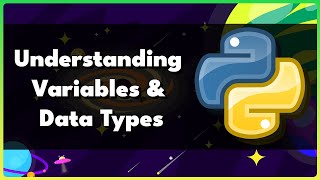 Python: Understanding Variables and Data Types