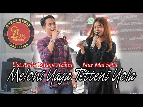 MELONI YAGA TETTENI YOLA - Ust.Ambo Intang & Nur Mai Sella - lirik Yuki Vii - Musik Live Cover