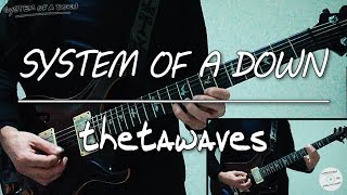 System Of A Down - Thetawaves (guitar cover)