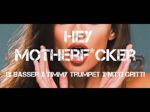Dibasser x Timmy Trumpet x Nitti Gritti - Hey motherf*cker