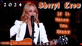 SHERYL CROW Live 2024 | If It Makes You Happy | CONCERT FOR CAROLINA