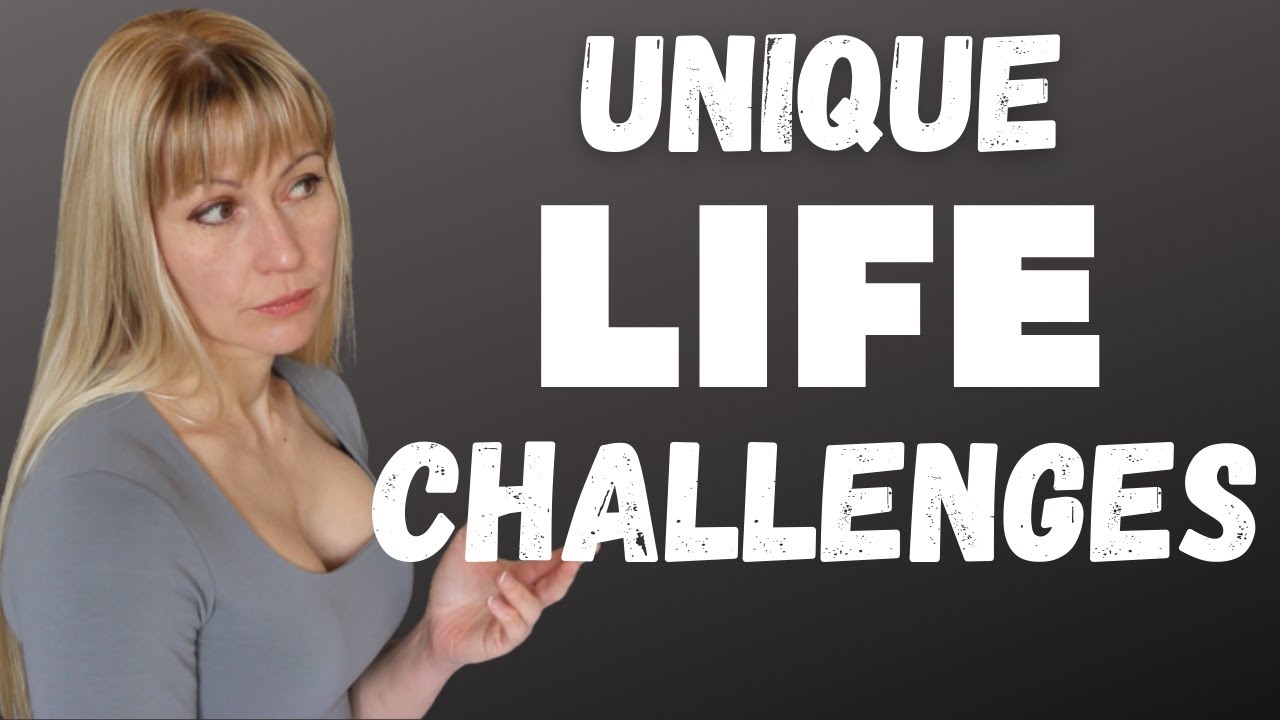 LIFE has its UNIQUE challenges