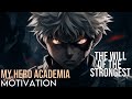 THE WILL OF THE STRONGEST BAKUGO MOTIVATIONAL SPEECH THE INDESTRUCTABLE WILL AMV