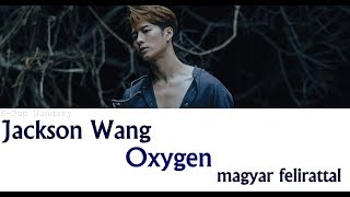 Jackson Wang - Oxygen Magyar Felirattal/HUN Sub.