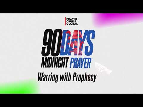 WARRING WITH PROPHECY 2025; 90DAYS MIDNIGHT PRAYERS, DAY 30