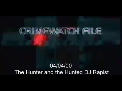 Crimewatch File - April 2000 (04-04-00) - The Hunter and the Hunted: DJ Rapist