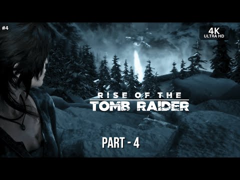 RISE OF THE TOMB RAIDER Gameplay Walkthrough Part 4 (PC 4K 60FPS) No Commentary