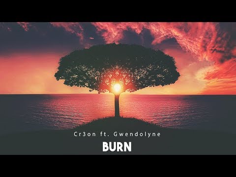 Cr3on ft. Gwendolyne - Burn