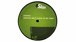 Slam - Stepback (Christian Smith & John Selway Remix)