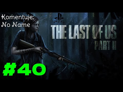 Zagrajmy w The Last of Us Part II #40 - Las