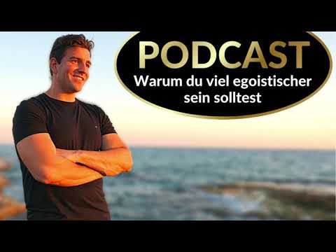 Warum du viel egoistischer sein solltest
