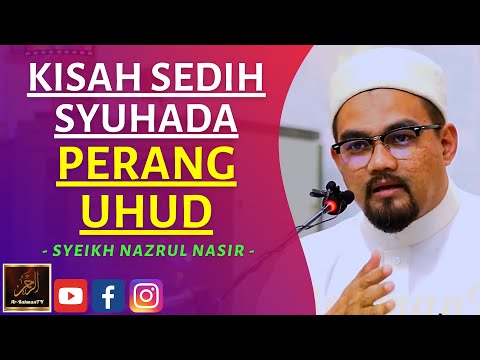 Syeikh Nazrul Nasir - KISAH SEDIH SYUHADA PERANG UHUD