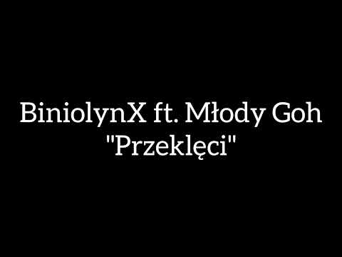 BiniolynX feat. Młody Goh - Przeklęci