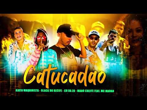 Mc Ch Da Zo , Mano Cheffe , Black Do Recife , Ajato Maquinista Feat. Mc Madan - Catucadão